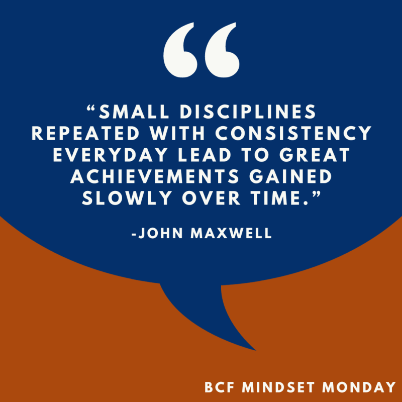 Small disciplines repeated with consistency everyday lead to great achievements gained slowly over time
